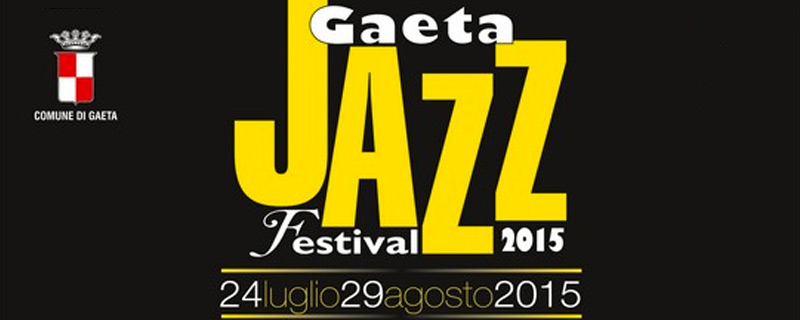 Gaeta Jazz Festival 2015: il grande jazz ancora protagonista nella città del Mito, dell'Arte e del Mare