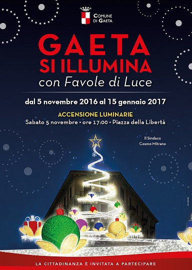 Gaeta si illumina con Favole di Luce    Accensione luminarie di Natale sabato 5 novembre 2016 ore 17 Piazza della Libertà