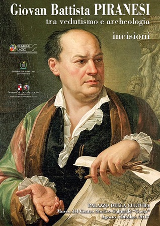 Giovan Battista Piranesi tra vedutismo e archeologia ... la Mostra  al Palazzo dellla Cultura Vernissage sabato 5 agosto 2017 ore 18.30