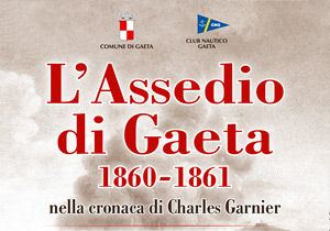 L'Assedio di Gaeta 1860 - 1861: la cronaca di Charles Garnier in Convegno