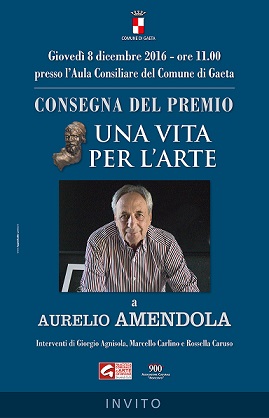 Una Vita per l'Arte: Il Premio della Città di Gaeta al fotografo Aurelio Amendola       Giovedì 8 dicembre 2016, ore 11, Aula Consiliare del Palazz...