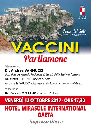 Vaccini....Parliamone Venerdì 13 ottobre 2017, ore 17.30 Hotel Mirasole International, Gaeta Vaccini....Parliamone Venerdì 13 ottobre 2017, ore 17.30 Hotel Mirasole International, Gaeta